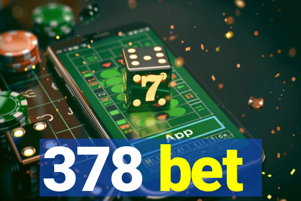 378 bet